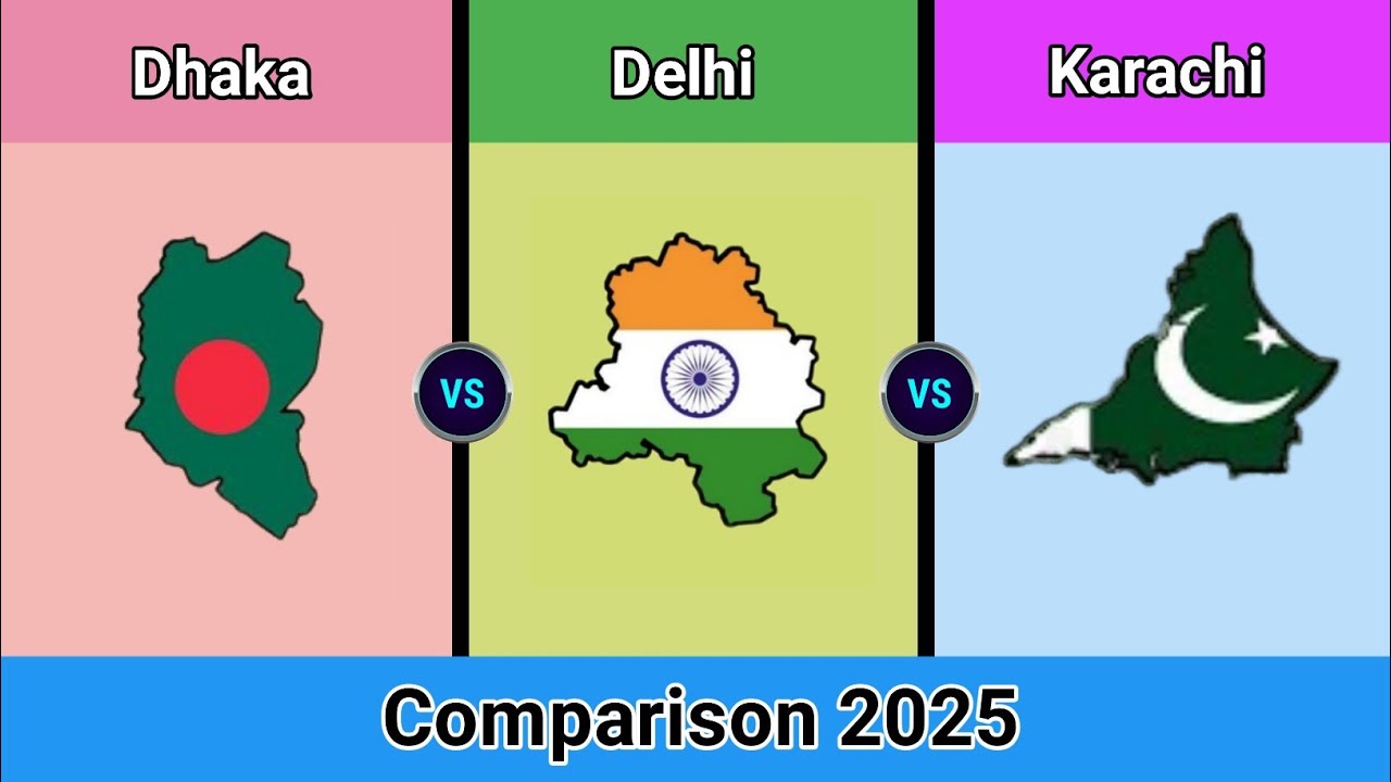 Dhaka vs Delhi vs Karachi City Comparison 2025