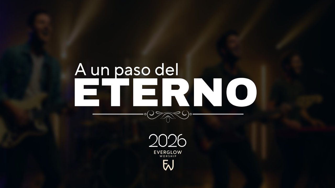 A un paso del eterno - Everglow Worship