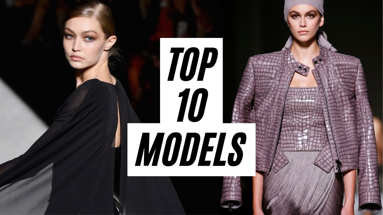 The Best Of Fashion 2018: Top 10 Models