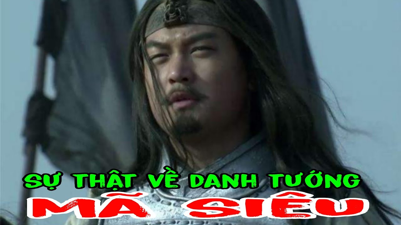 SỰ THẬT ÍT BIẾT VỀ DANH TƯỚNG MÃ SIÊU - NGŨ HỔ TƯỚNG NHÀ THỤC HÁN.  