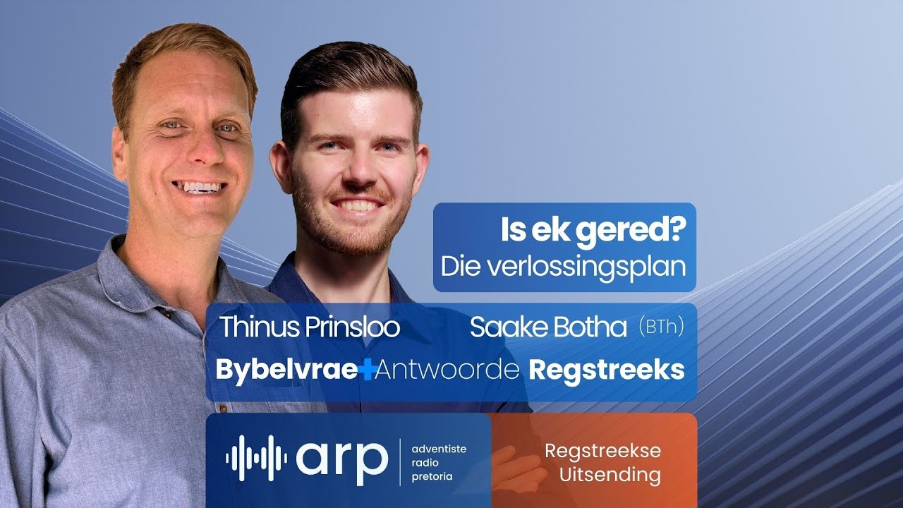 Is ek gered? Die verlossingsplan | Bybelvrae+Antwoorde | Thinus Prinsloo + Saake Botha (BTh) | ARP
