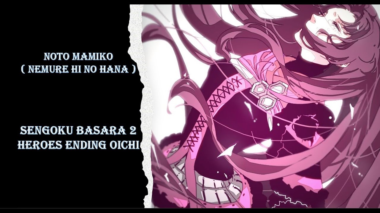 Noto Mamiko - Nemure Hi No Hana ( Ending Basara 2 Heroes "Oichi Ratu Iblis " )