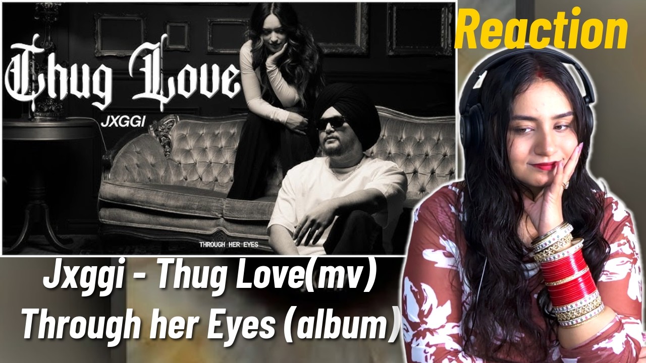 Reaction on Jxggi - Thug Love (mv) and Through Her Eyes - FULL ALBUM