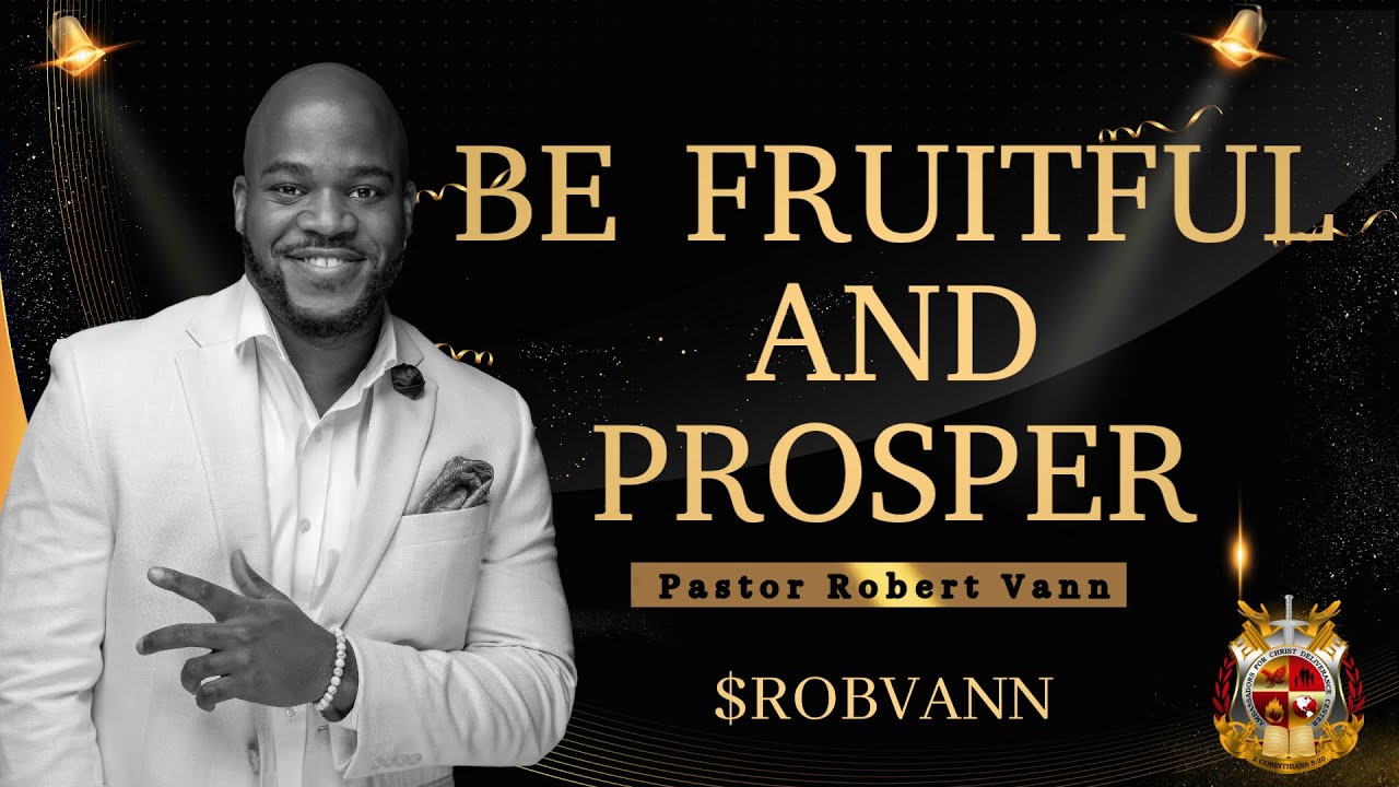 Pastor Robert Vann| Be Fruitful And Prosper
