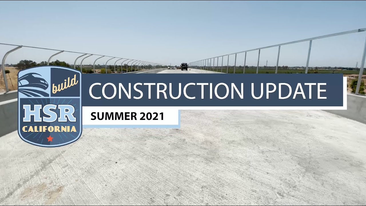 California High-Speed Rail Construction Update - Summer 2021