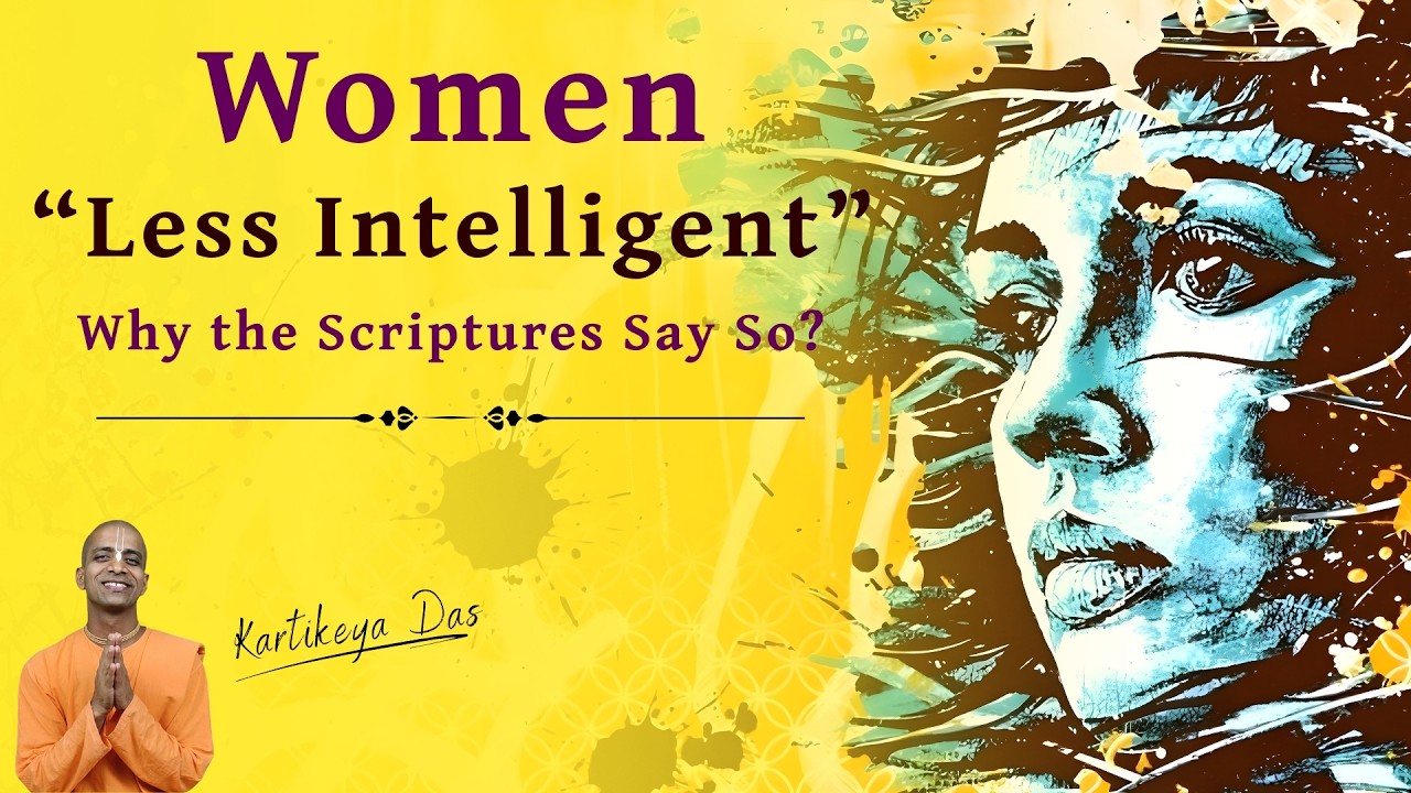 Women “Less Intelligent”? — Why the Scriptures Say So | Kartikeya Das