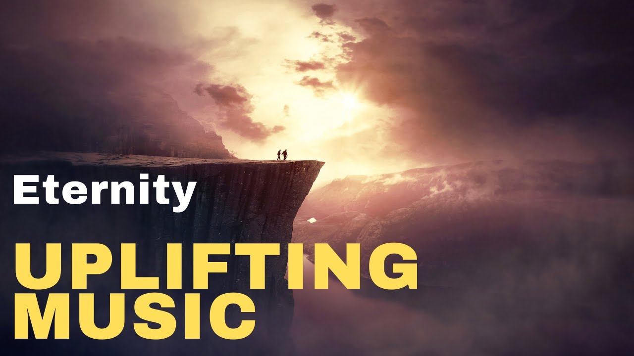 Eternity [Majestic Uplifting Music - Melodic Epic Music]