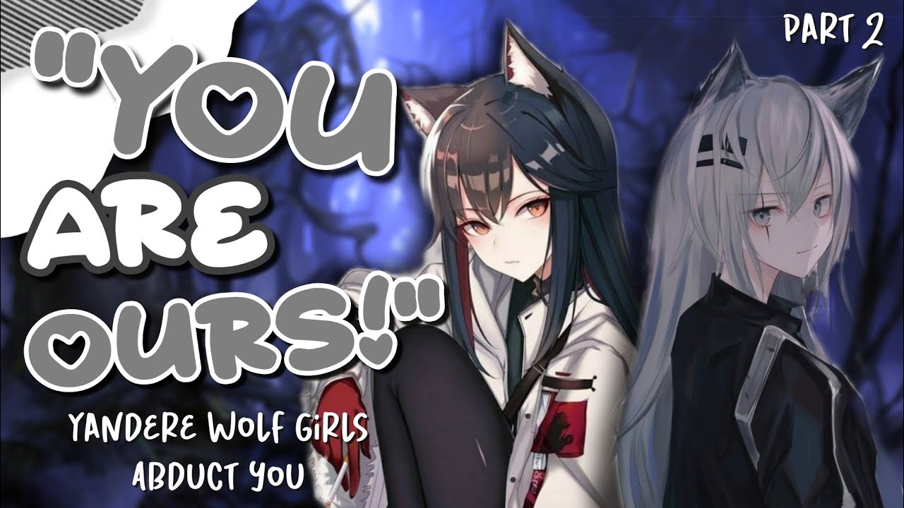 Kidnapped by Yandere Wolf Girls [FF4M Asmr Roleplay] [Part 2: Collab ft. @Lividy]  [Obsessive]