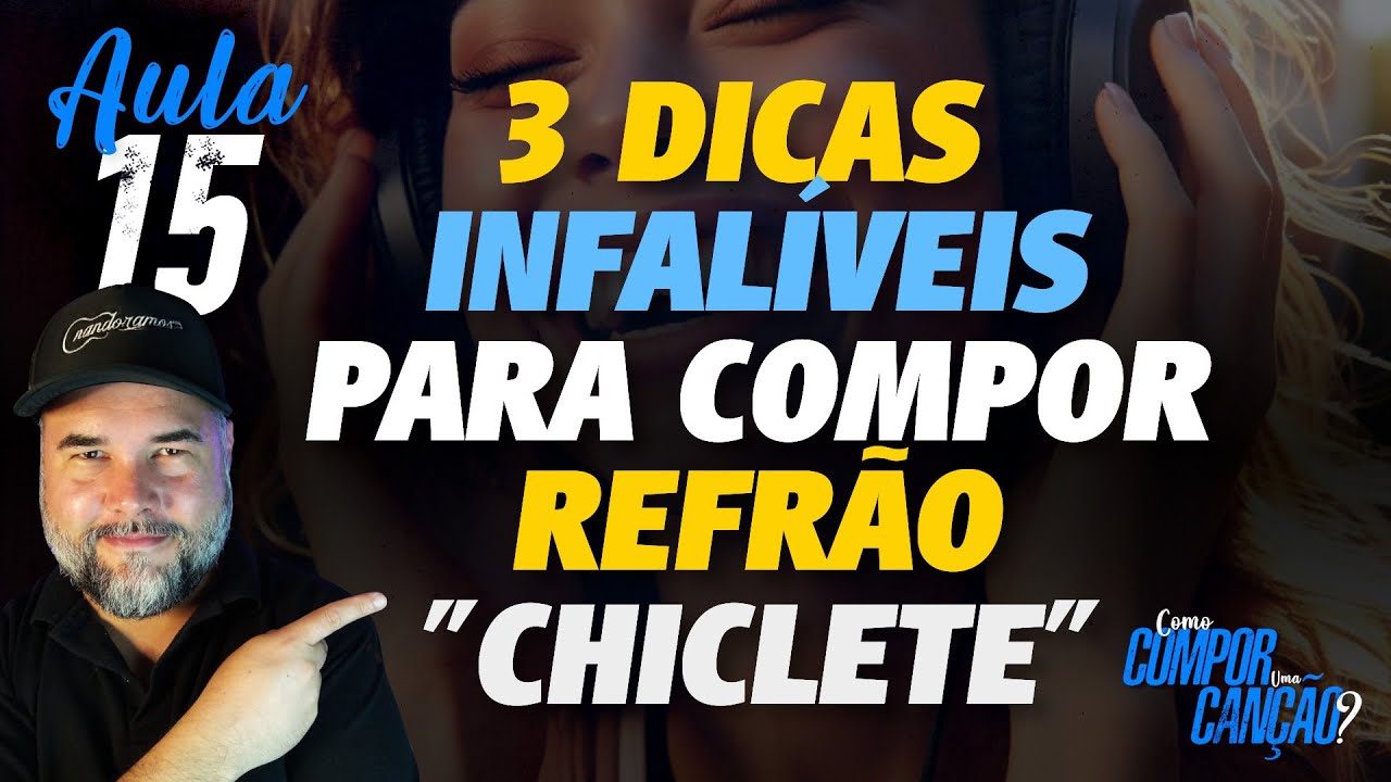 3 DICAS matadoras para compor um REFR&Atilde;O CHICLETE - Como compor uma can&ccedil;&atilde;o? Curso gratuito - Aula 15