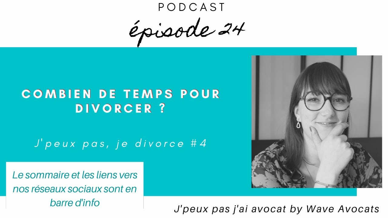 #24 J'peux pas, je divorce #4: Combien de temps pour divorcer?