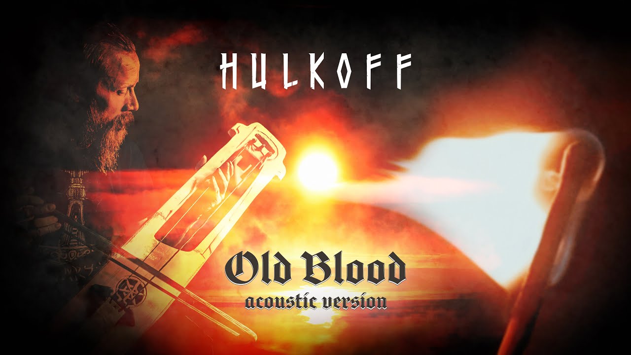 Hulkoff - Old Blood (Acoustic Version)