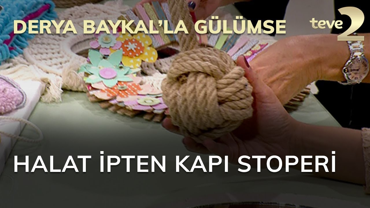 Derya Baykal'la Gülümse: Halat İpten Kapı Stoperi