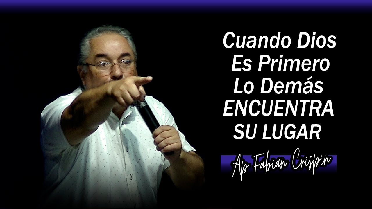 Cuando Dios es Primero Lo Demás Encuentra Su Lugar  - Apóstol Fabian Crispin
