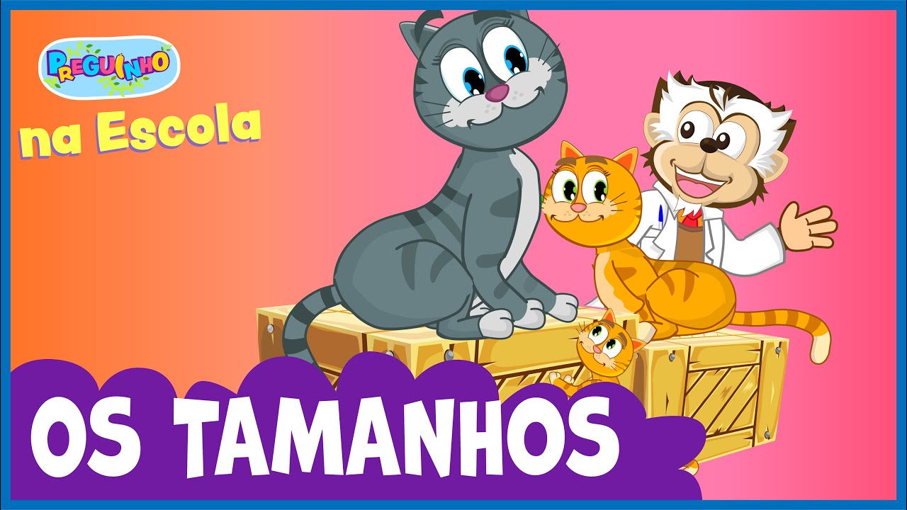 Os Tamanhos - Pequeno, Médio e Grande - Educação Infantil Preguinho na Escola