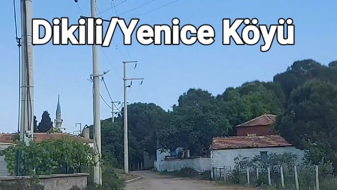 Dikili/Yenice Köyü