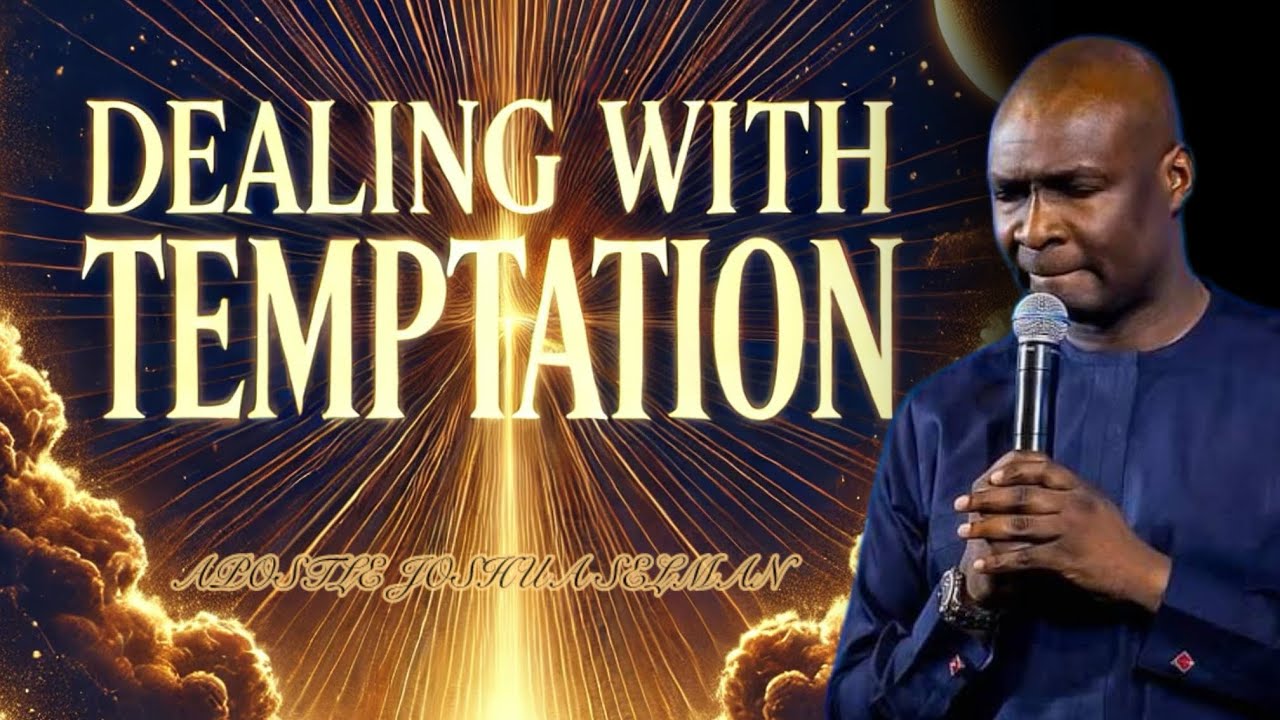 GOD HAS SHOWN US THE BEST WAY TO DEAL WITH TEMPTATION- APOSTLE JOSHUA SELMAN