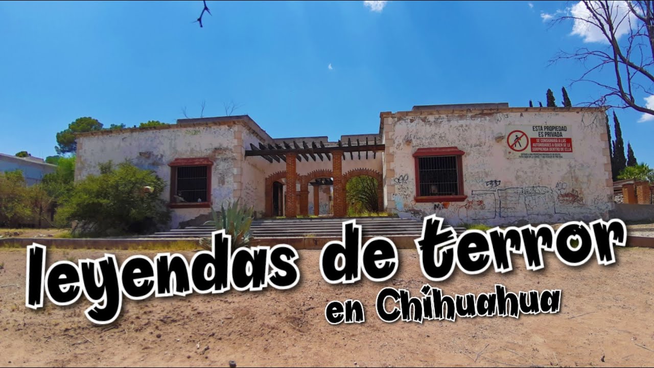 Leyendas de terror en Chihuahua