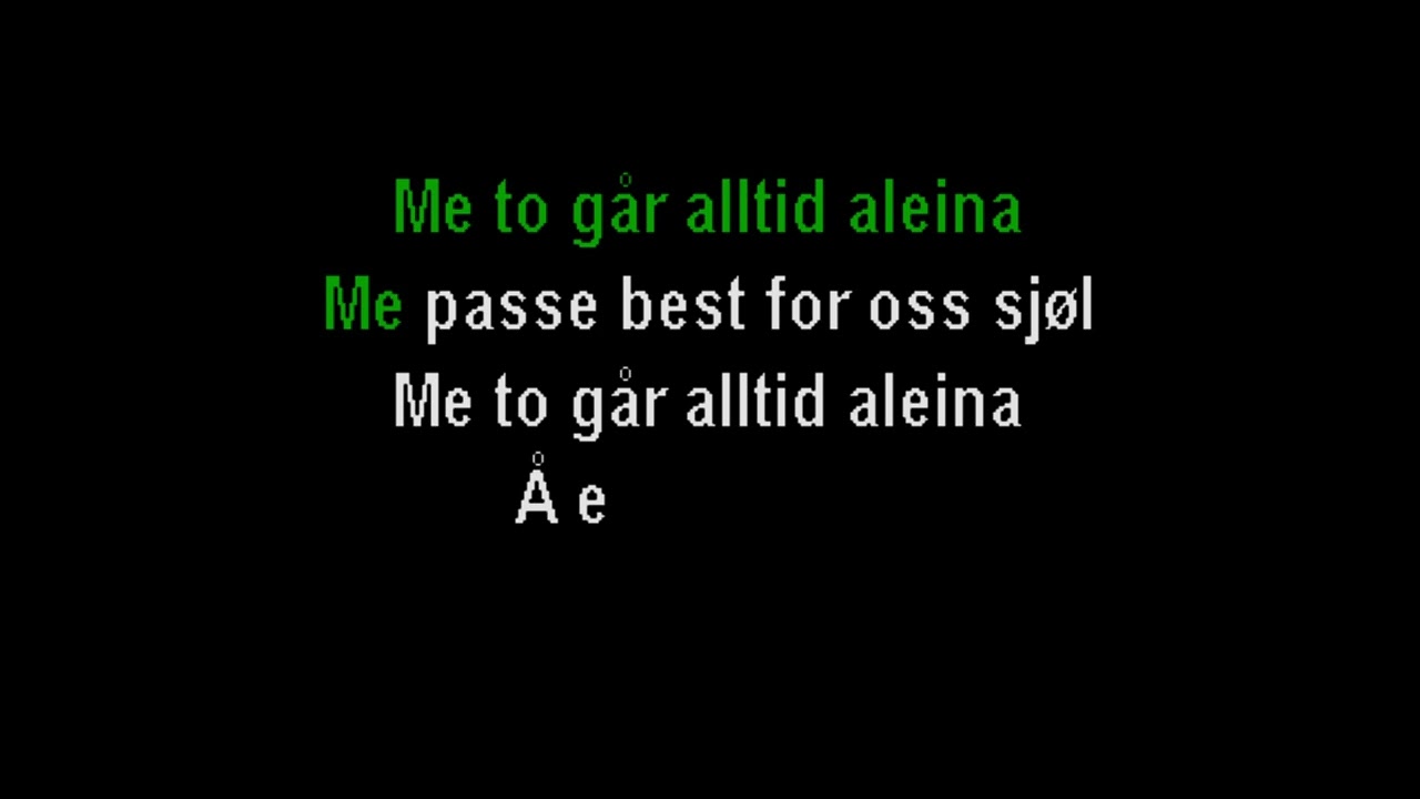Me To Går Alltid Aleina - Mods - Karaoke