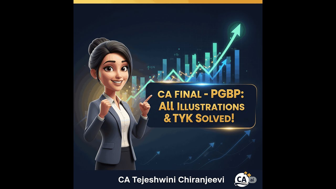 PGBP Illustrations and Test your knowledge || Detailed || CA Final || AY 25-26 with concepts