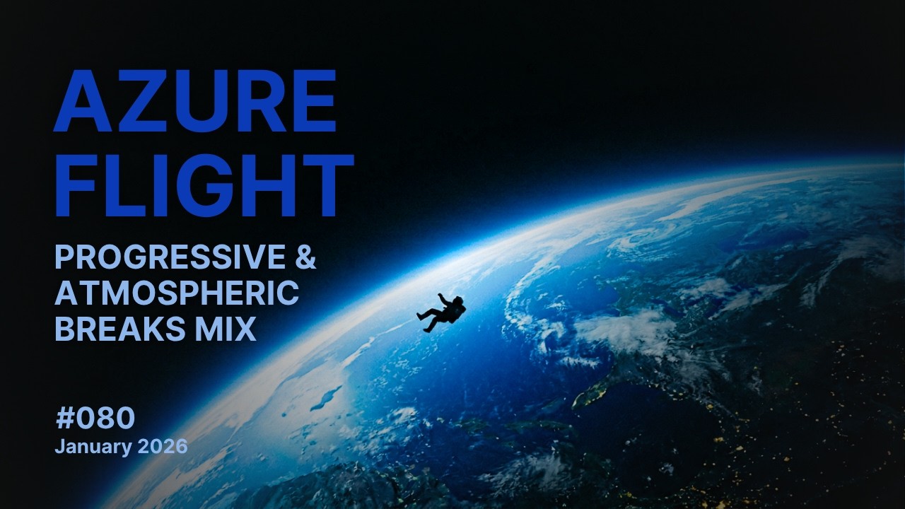 Azure Flight - Progressive and Atmospheric Breaks Mix