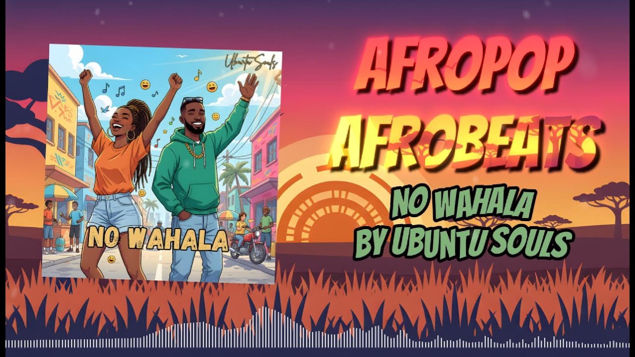 Ubuntu Souls - No Wahala (Official Audio) | Afrobeat 2025 | Feel Good Music