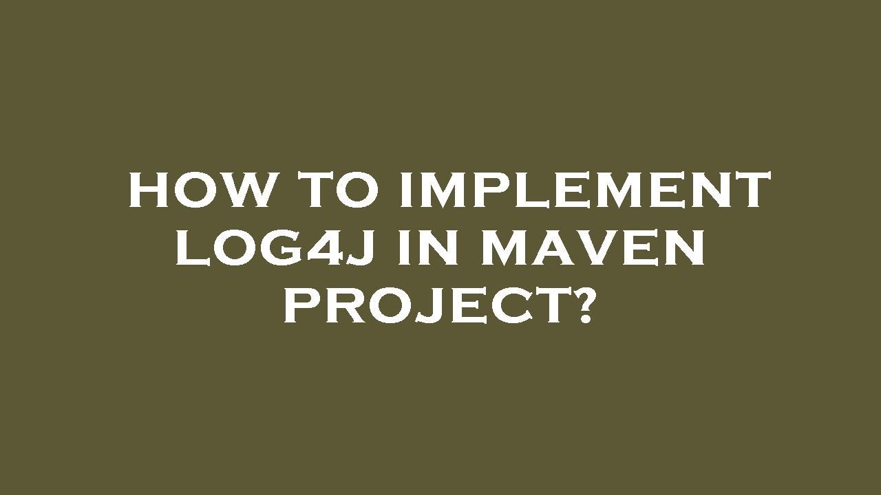 How to implement log4j in maven project?
