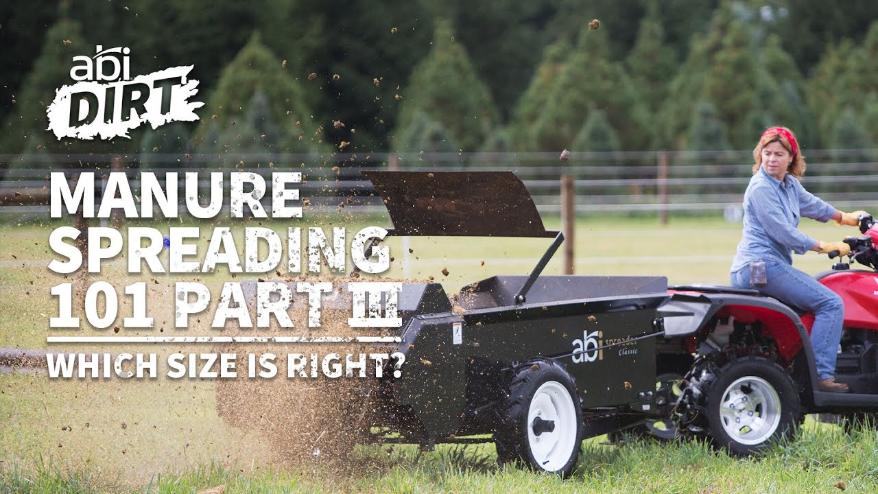 Manure Spreading 101 pt III – How to Know Which Size Manure Spreader Is Right For You