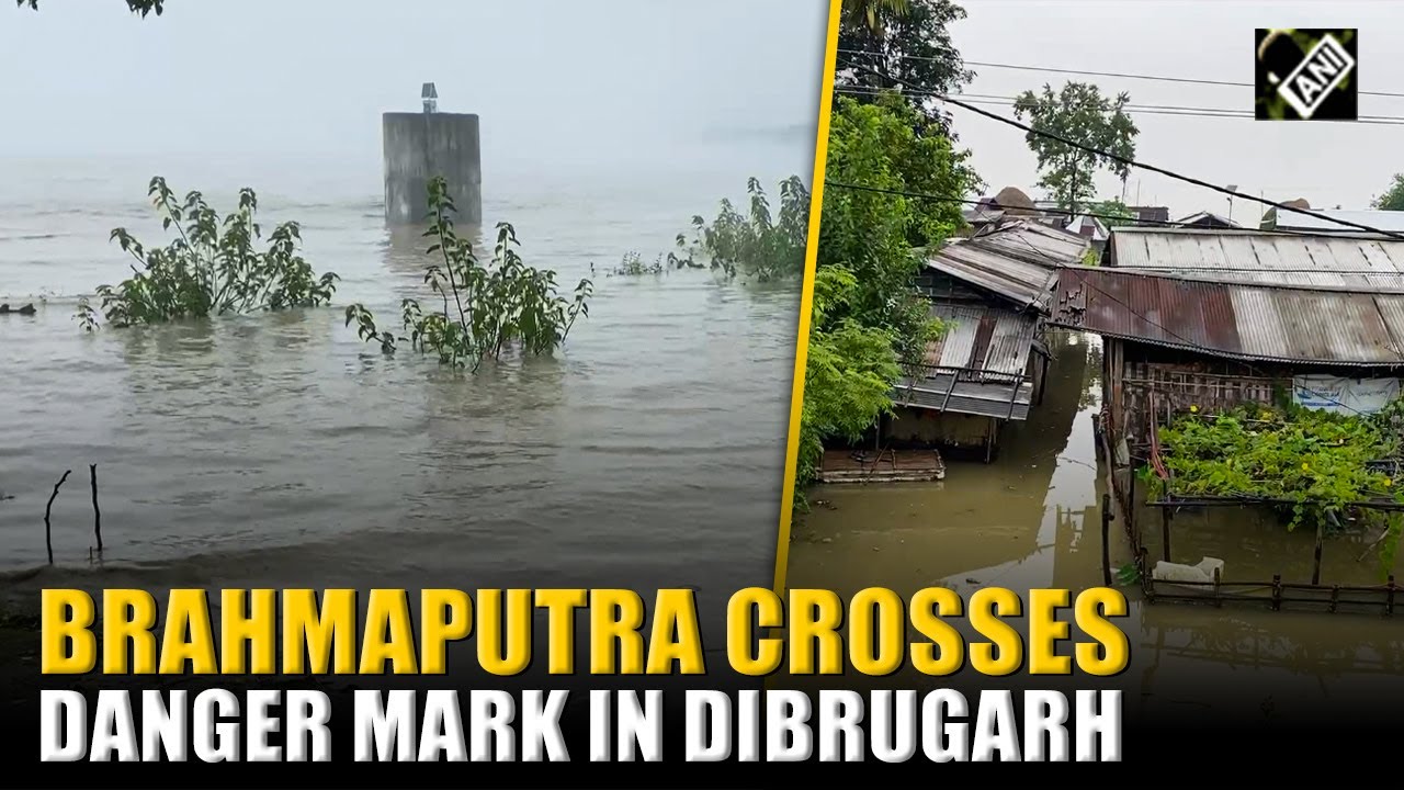 Brahmaputra river crosses danger mark in Dibrugarh, houses in low lying areas inundated