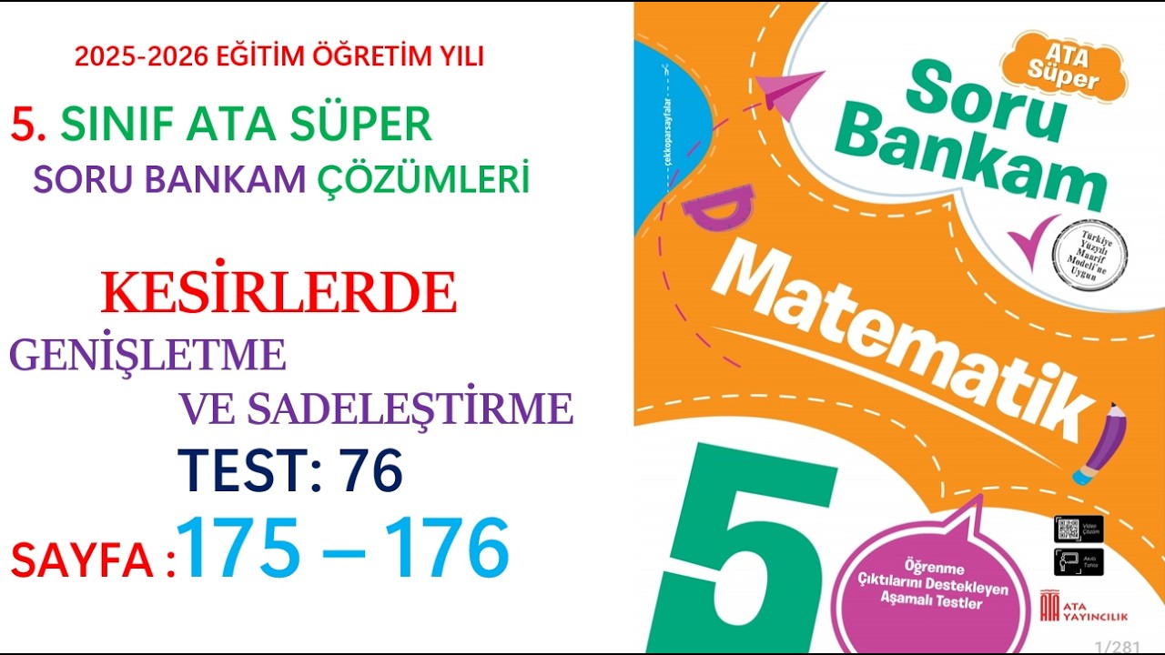 5.SINIF ATA YAYINCILIK, ATA SORU BANKAM, KESİRLERDE GENİŞLETME VE SADELEŞTİRME, SAYFA:175 - 176