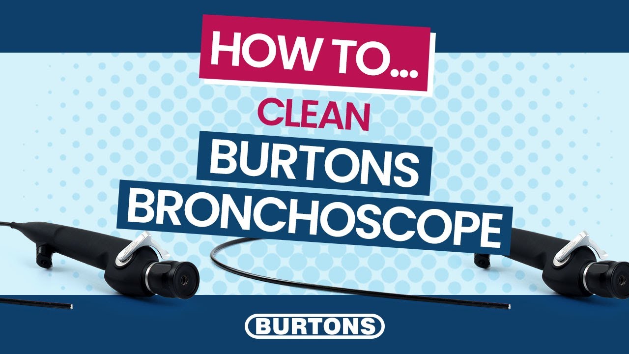How To Clean & Disinfect The Burtons Fibre Optic Bronchoscope