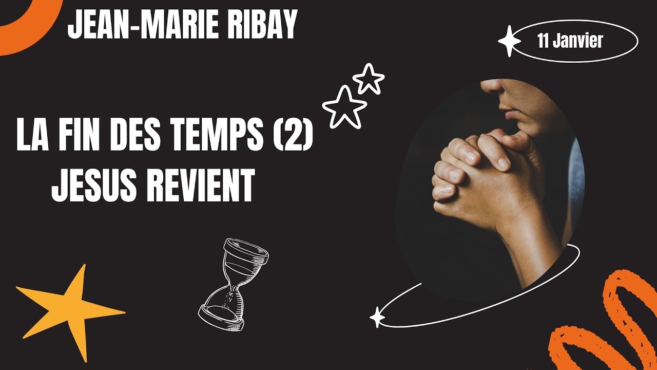La fin des temps (2) : Jésus revient - Jean-Marie Ribay [11/01/26]