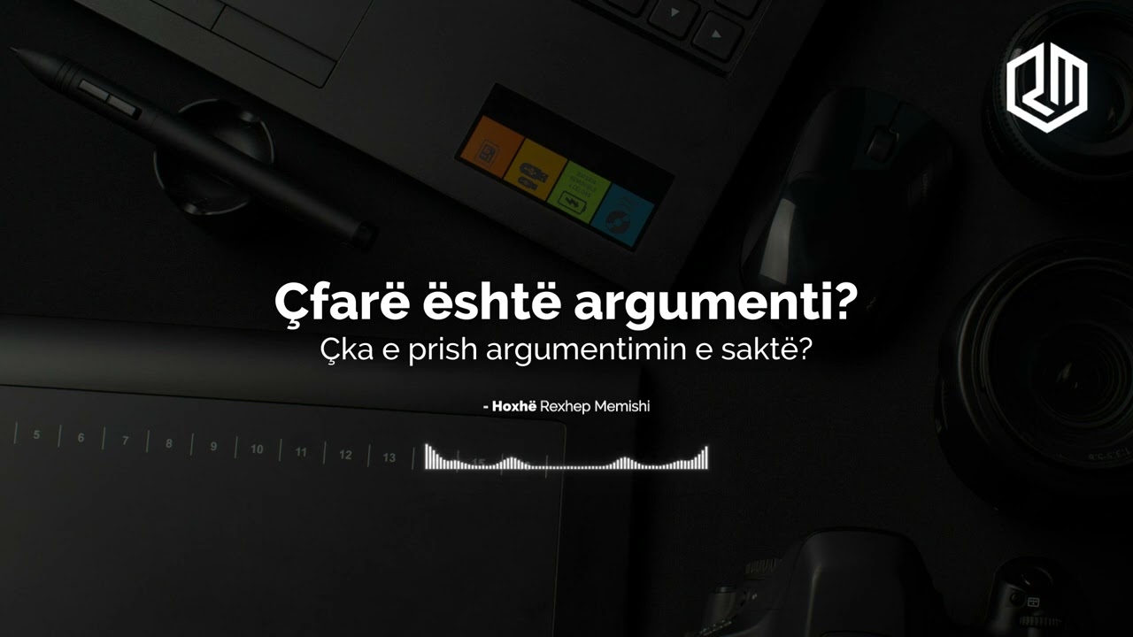 Çfarë është argumenti? Çka e prish argumentimin e saktë? - Hoxhë Rexhep Memishi
