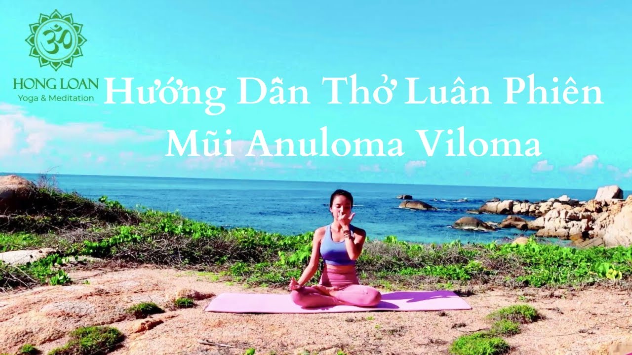 Hướng Dẫn Thở Luân Phiên Mũi Anuloma Vilom(giảm đau đầu, cân bằng tâm trí, lưu thông khí huyết)