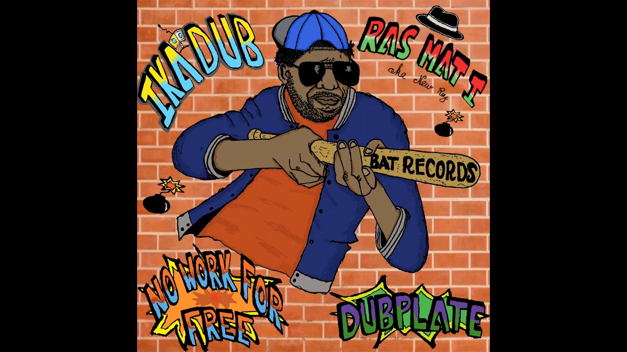 Ras Mat-I & IKADUB - No Work For Free