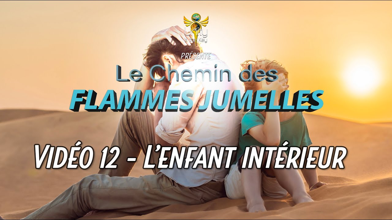 Flamme Jumelle - 12 - Réactions & Enfant Intérieur