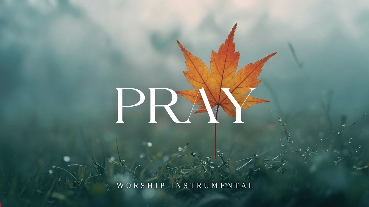 PRAY - Soaking worship instrumental | Prayer and Devotional