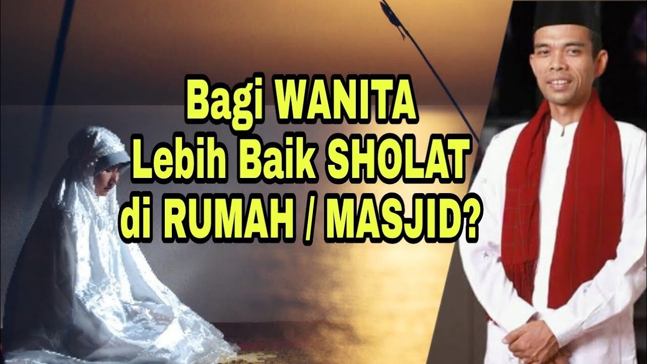 Apakah Seorang Wanita Lebih Baik Sholat Berjamaah di Masjid? _ Ustadz Abdul Somad Lc MA