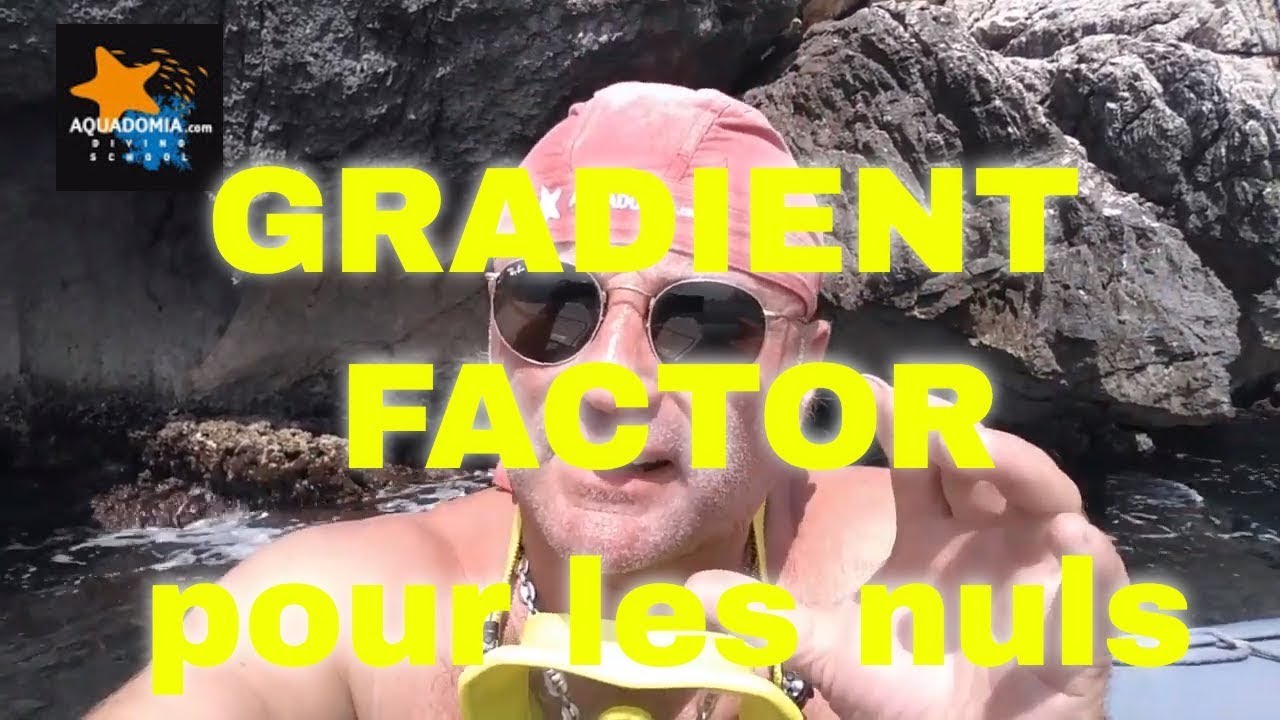 Gradient factor pour les nuls ! D&eacute;compression plong&eacute;e