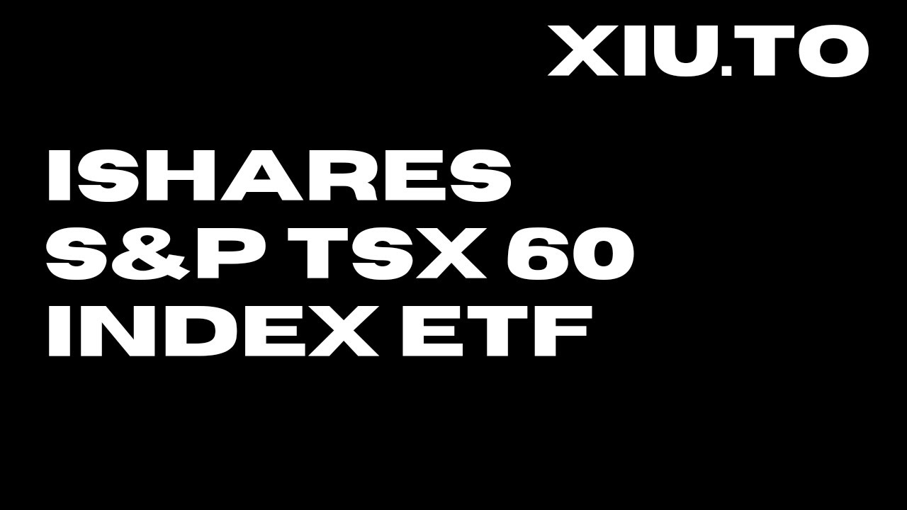 Ishares S&P TSX 60 Index ETF (XIU.TO)