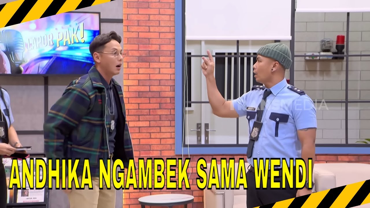 EGO KESENTIL, ANDHIKA KESAL & NGAMBEK SAMA WENDI! | MOMEN SERU LAPOR PAK! (30/10/25)