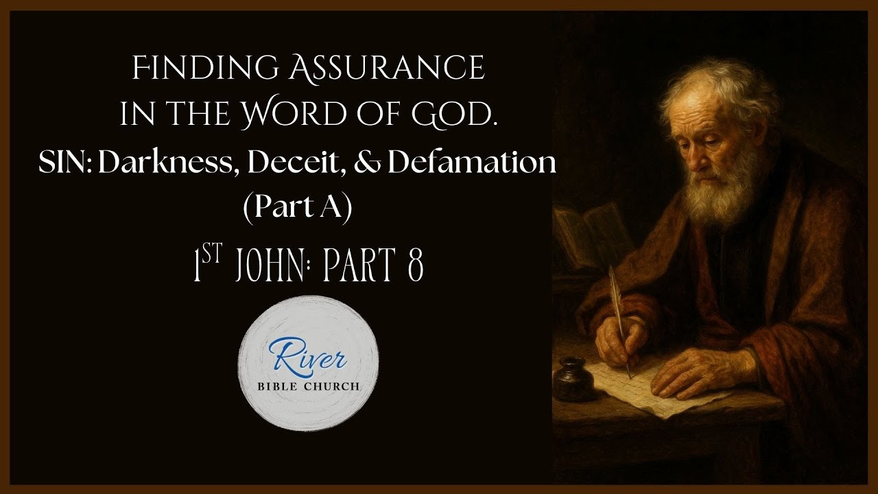 Sin: Darkness, Deceit, & Defamation: 1 John 1:6–10 - Finding Assurance in the Word of God – Part 8