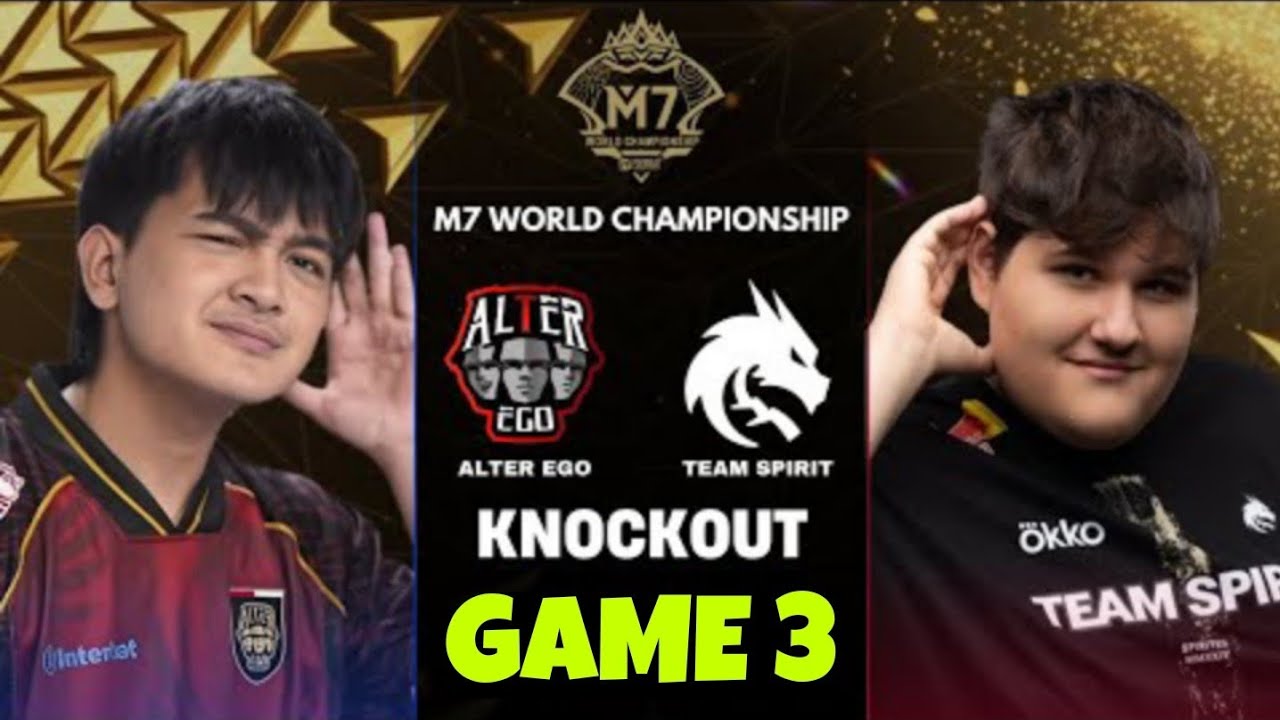 ALTER EGO VS TEAM SPIRIT!! KNOCK OUT M7 GAME 3