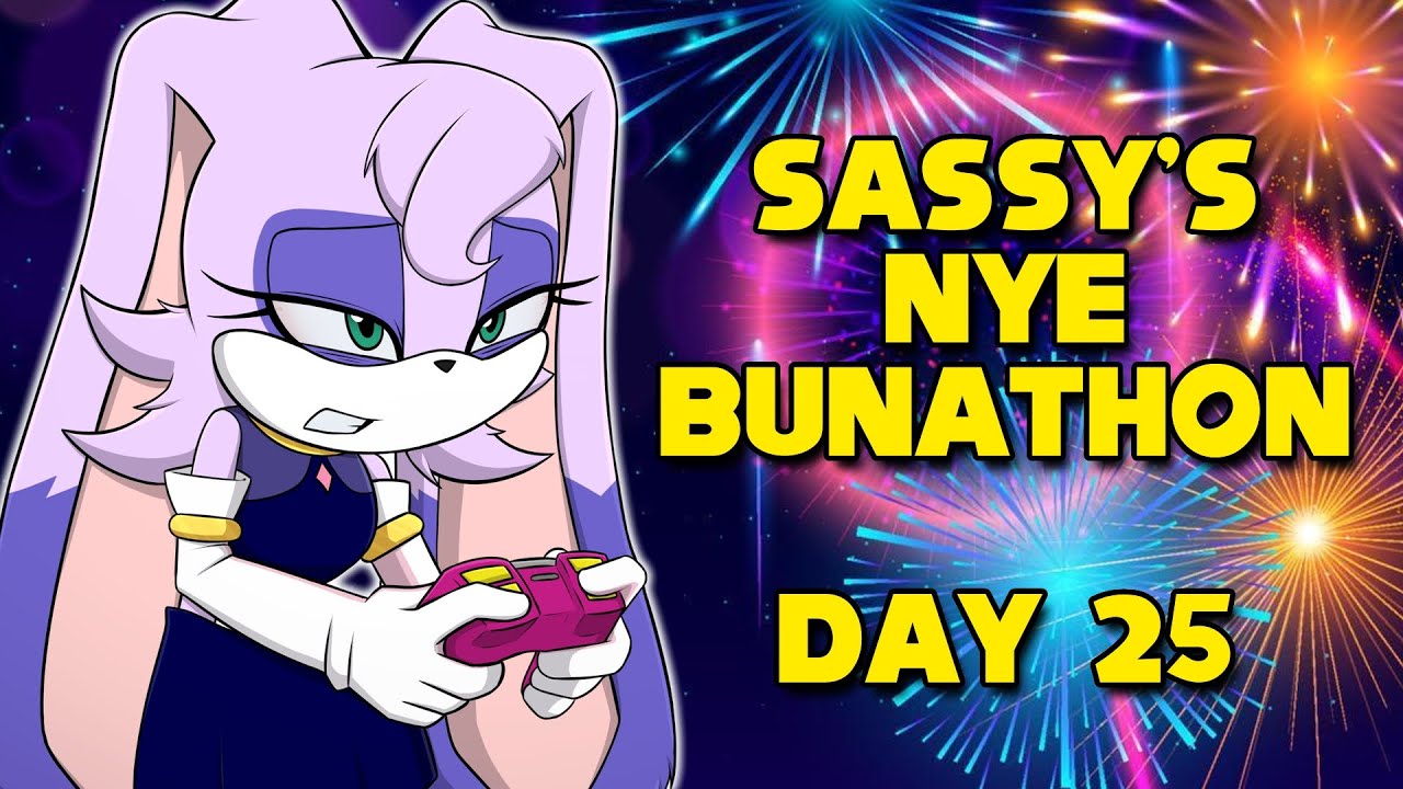Sassy's Bunathon Day 25 [NEW YEARS EVE PARTY!!]