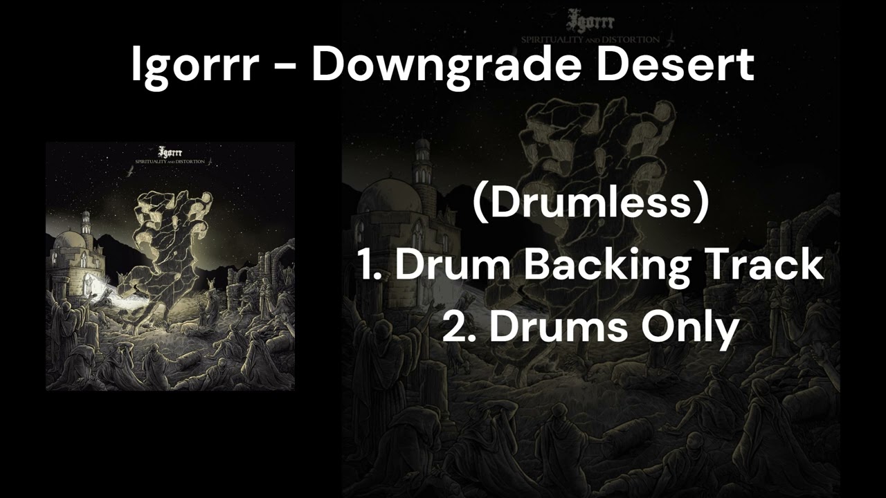 Igorrr - Downgrade Desert (Drumless) 1.Drum Backing Track 2.Drums Only