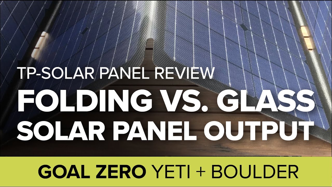 Folding flexible 120w and 60w TP-Solar (Top Solar) panels vs. Goal Zero Boulder 100