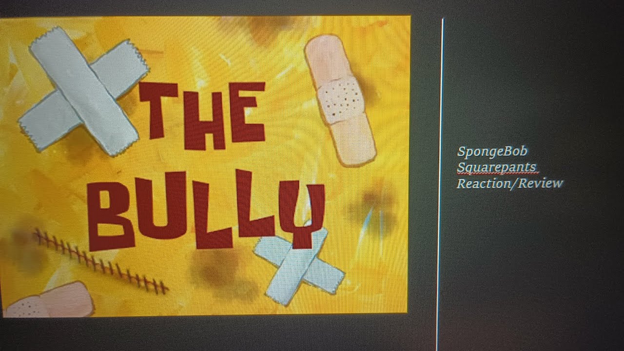 SpongeBob Squarepants: The Bully Reaction/Review