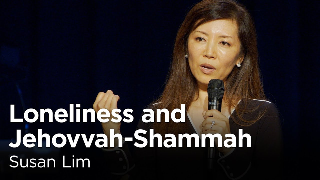 Susan Lim: Loneliness and Jehovah-Shammah [Biola Torrey Conference]