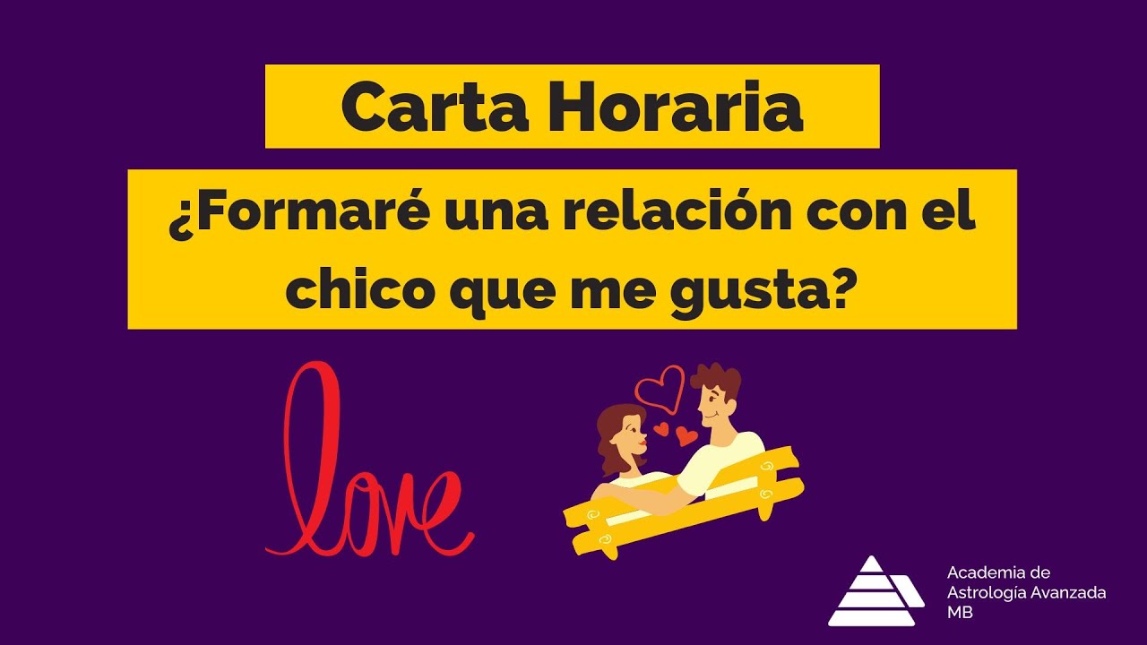 Carta Horaria - &iquest;Formar&eacute; una relaci&oacute;n con el chico que me gusta?