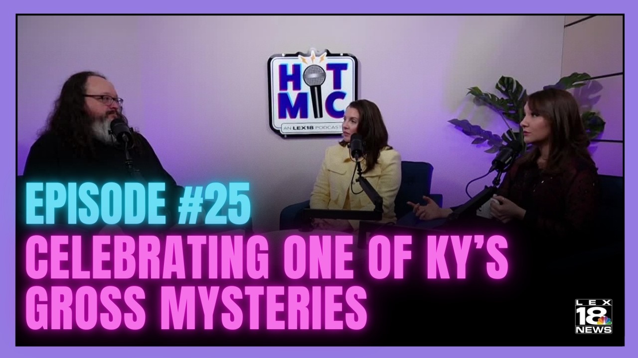 Hot Mic podcast ep. 25: Celebrating one of Kentucky's gross mysteries