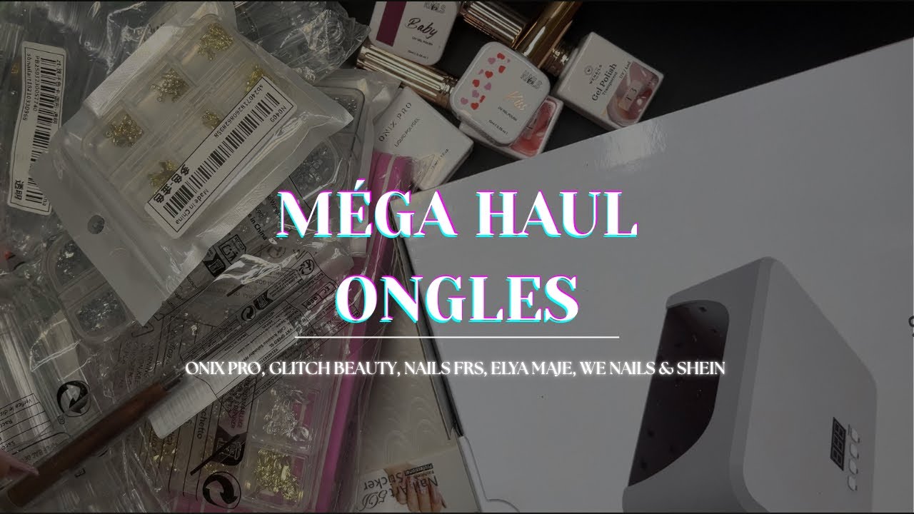 MÉGA HAUL ONGLES 💅🏼 (Onix Pro, Glitch Beauty, NailsFrs, Elya Maje, WeNails & SheIn)